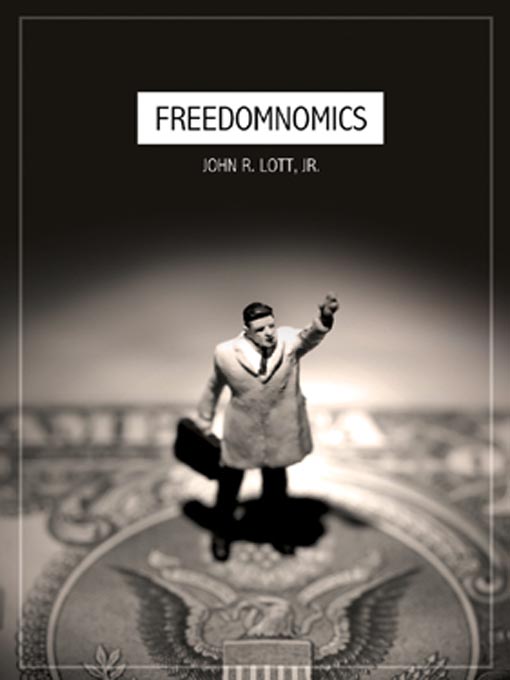 Title details for Freedomnomics by John R. Lott - Wait list